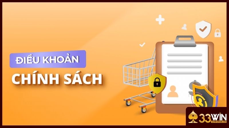 Tìm hiểu những thông tin có trong điều khoản 33Win