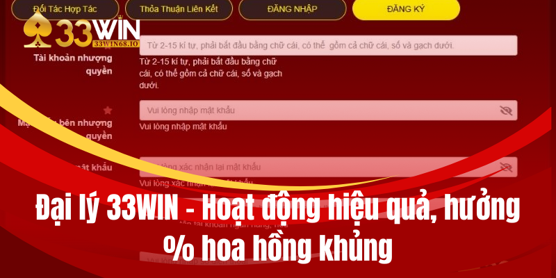 Đại lý 33WIN - Hoạt động hiệu quả, hưởng % hoa hồng khủng 1 dai ly 33win