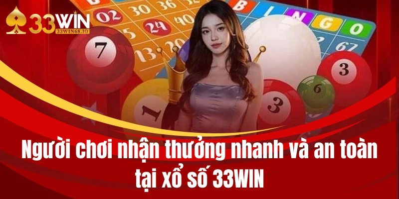 Xổ số 33WIN - Giải trí với loại hình lô đề online đỉnh nhất 3 Người chơi nhận thưởng nhanh và an toàn tại xổ số 33WIN