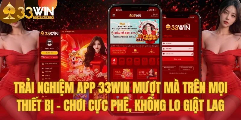 Trải nghiệm app 33WIN mượt mà trên mọi thiết bị – chơi cực phê, không lo giật lag