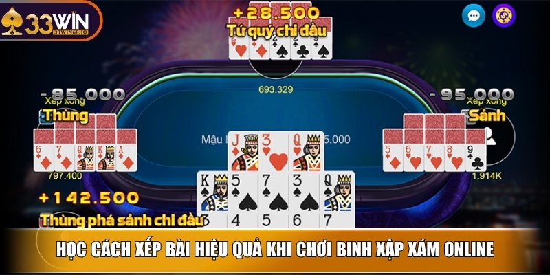 Đánh bài Xập Xám Online – Cách chơi giúp bạn thắng lớn 4 Học cách xếp bài hiệu quả khi chơi Binh Xập Xám online