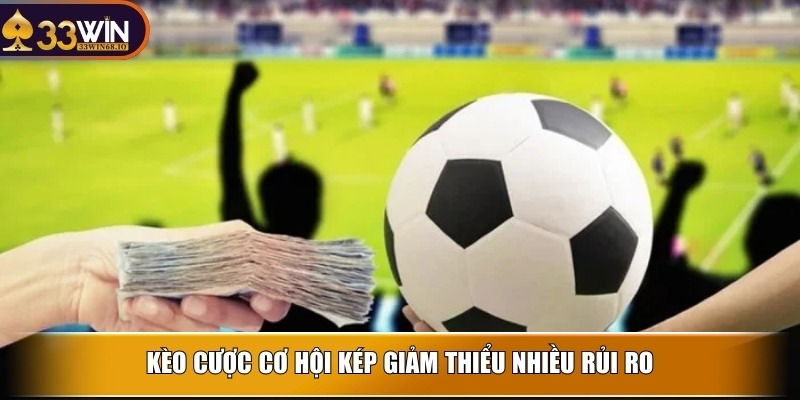 Kèo cơ hội kép là gì? Tips đặt cược mang về hiệu quả cao 2 Kèo cược cơ hội kép giảm thiểu nhiều rủi ro