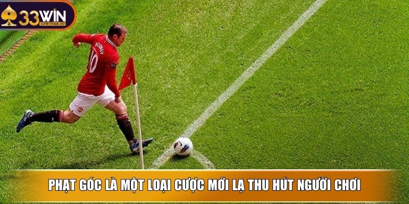 Phạt góc là một loại cược mới lạ thu hút người chơi